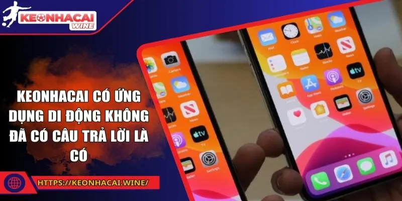 Keonhacai có ứng dụng di động không đã có câu trả lời là có